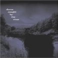 DOVES / ダヴズ / CAUGHT BY THE RIVER