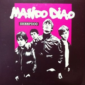 MANDO DIAO / マンドゥ・ディアオ / SHEEP DOG