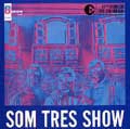SOM TRES / ソン・トレス / SOM TRES SHOW