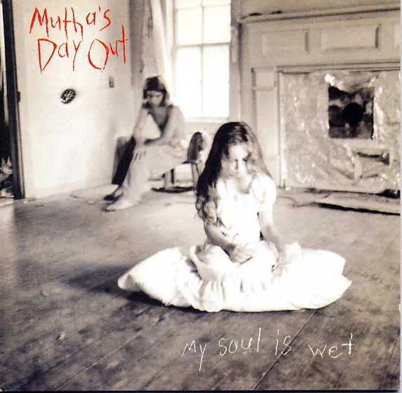 MUTHA'S DAY OUT / MY SOUL IS WET