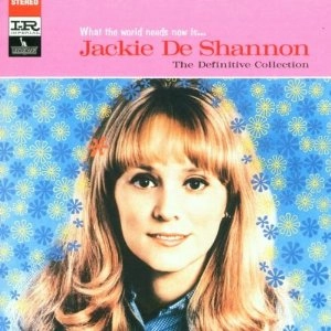 JACKIE DESHANNON / ジャッキー・デシャノン / WHAT THE WORLD NEEDS NOW