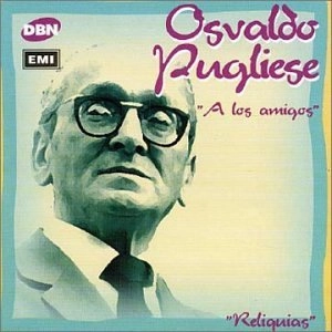 OSVALDO PUGLIESE / オスバルド・プリエセ / A LOS AMIGOS