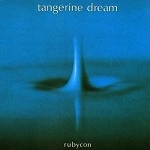 TANGERINE DREAM / タンジェリン･ドリーム / RUBYCON ORIGINAL RECORDING REMASTERED(UK)