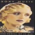 ROXY MUSIC / ロキシー・ミュージック / THRILL OF IT ALL '72-'82