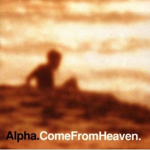 ALPHA / アルファ / COME FROM HEAVEN - FRANCE