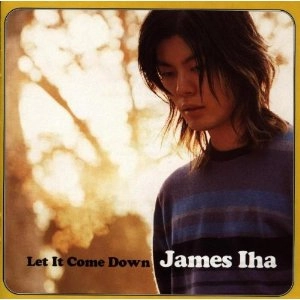 JAMES IHA / ジェームス・イハ / LET IT COME DOWN
