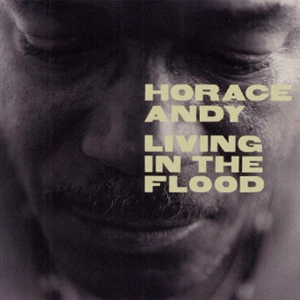 HORACE ANDY / ホレス・アンディ / LIVING IN THE FLOOD