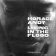 HORACE ANDY / ホレス・アンディ / LIVING IN THE FLOOD - LIMITED