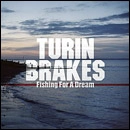 TURIN BRAKES / トゥーリン・ブレイクス / FISHING FOR A DREAM