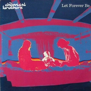 CHEMICAL BROTHERS / ケミカル・ブラザーズ / LET FOREVER BE