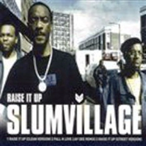 SLUM VILLAGE / スラムヴィレッジ / RAISE IT UP