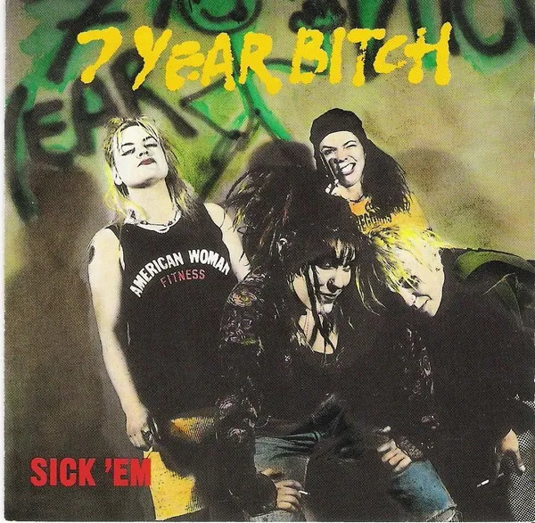 7 YEAR BITCH / SICK'EM