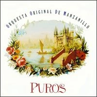 ORQUESTA ORIGINAL DE MANZANILL / PUROS