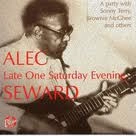ALEC SEWARD / LATE ONE SATURDAY EVENING