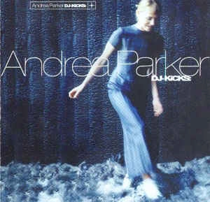 ANDREA PARKER / アンドレア・パーカー / ANDREA PARKER - D.J. KICKS