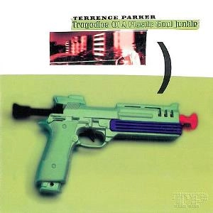 TERRENCE PARKER / テレンス・パーカー / TRAGEDIES OF A PLASTIC SOUL JUNKIE