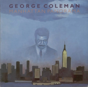 GEORGE COLEMAN / ジョージ・コールマン / Manhattan Panorama