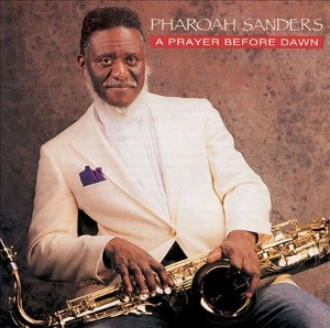 PHAROAH SANDERS / ファラオ・サンダース / A Prayer Before Dawn