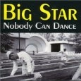 BIG STAR / ビッグ・スター / NOBODY CAN DANCE