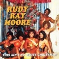 RUDY RAY MOORE / ルディ・レイ・ムーア / THIS AIN'T NO WHITE CHRISTMAS!