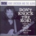 ROKY ERICKSON AND THE ALIENS / DON'T KNOCK THE ROK!