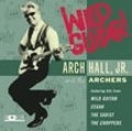 ARCH HALL,JR. AND THE ARCHERS / WILD GUITAR!