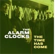 ALARM CLOCKS / アラーム・クロックス / TIME HAS COME
