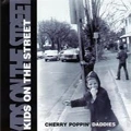 CHERRY POPPIN' DADDIES / チェリー・ポッピン・ダディーズ / KIDS ON THE STREET