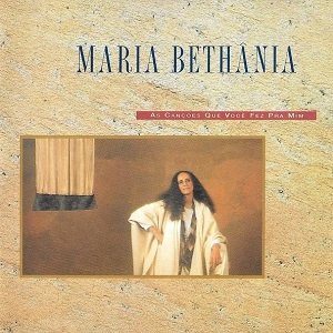 MARIA BETHANIA / マリア・ベターニア / AS CANCOES QUE VOCE FEZ PRA MIM