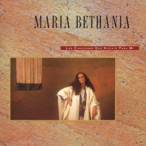 MARIA BETHANIA / マリア・ベターニア / LAS CANCIONES QUE TU HICISTE P