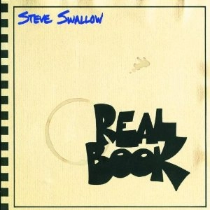 STEVE SWALLOW / スティーヴ・スワロウ / REAL BOOK