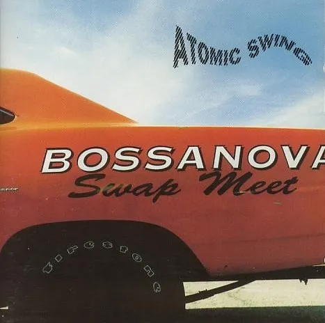 ATOMIC SWING / アトミック・スウィング / BOSSANOVA SWAP MEET