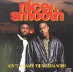 NICE & SMOOTH / AIN'T A DAMN THING CHANGED