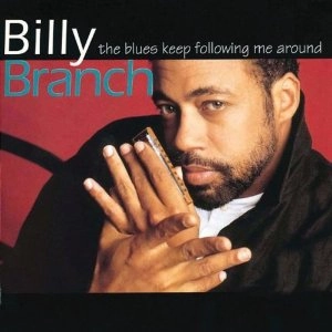 BILLY BRANCH / ビリー・ブランチ / THE BLUES KEEP FOLLOWING ME AROUND