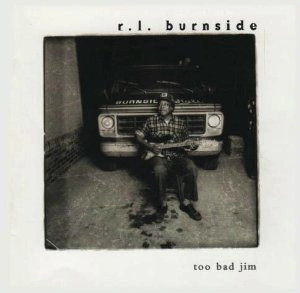 R.L. BURNSIDE / R.L. バーンサイド / TOO BAD JIM