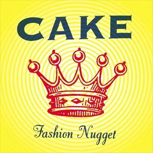 CAKE / ケイク / FASHION NUGGET