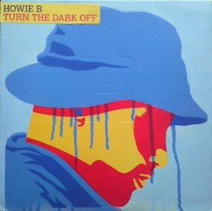 HOWIE B / ハウィー・B / TURN THE DARK OFF