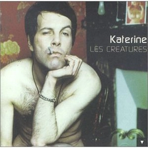 KATERINE / カトリーヌ / CREATURES