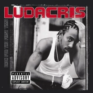 LUDACRIS / リュダクリス / BACK FOR THE FIRST TIME