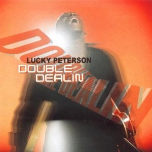 LUCKY PETERSON / ラッキー・ピーターソン / DOUBLE DEALIN'