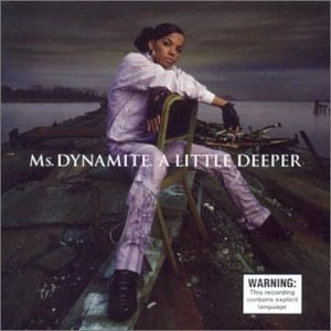 MS DYNAMITE / A LITTLE DEEPER