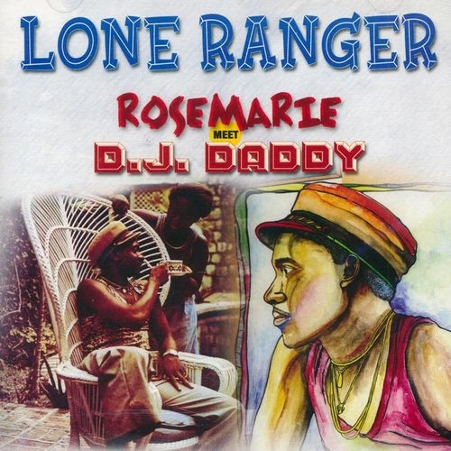 LONE RANGER / ローン・レンジャー / ROSEMARIE MEET D.J.DADDY