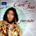 CAROL FRAN / FRAN-TASTIC