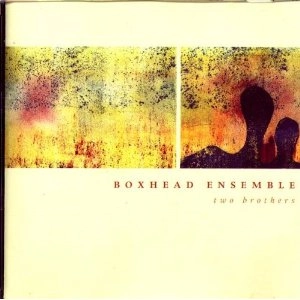 BOXHEAD ENSEMBLE / TWO BROTHERS