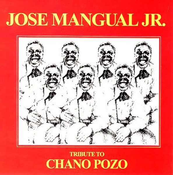JOSE MANGUAL JR / TRIBUTE TO CHANO POZO
