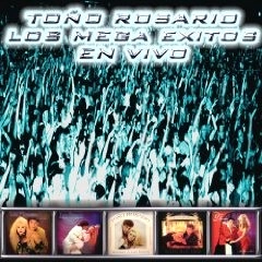 TONO ROSARIO / MEGA EXITOS EN VIVO