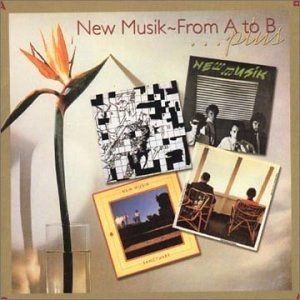 NEW MUSIK / ニュー・ミュージック / FROM A TO B