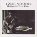 PAUL YOUNG / ポール・ヤング / BETWEEN TWO FIRES (DELUXE 2CD EDITION)
