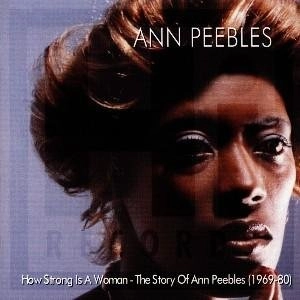 ANN PEEBLES / アン・ピーブルズ / HOW STRONG IS A WOMAN -THE STORY OF ANN PEEBLES (1969 - 1980) (2CD)