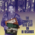 OTIS CLAY / オーティス・クレイ / COMPLETE OTIS CLAY ON HI RECORDS